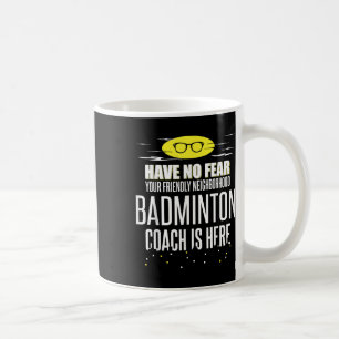 Caneca De Café Treinador De Badminton Engraçado - Não Tenha Medo!
