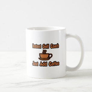 Caneca De Café Treinador Instantâneo De Golfe... Apenas Adicione