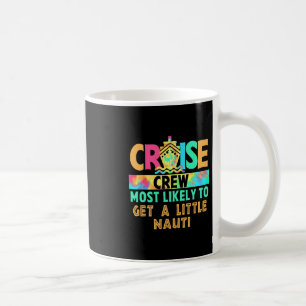 Caneca De Café Tripulação de Cruzeiro de Férias Mais Propensa a F