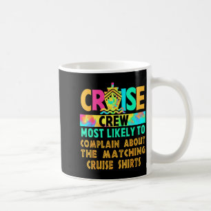 Caneca De Café Tripulação de Cruzeiro Mais Propensa a Reclamar So