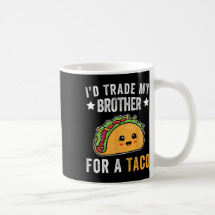 Caneca De Café Trocaria Meu Irmão Por Um Taco Engraçado Cinco