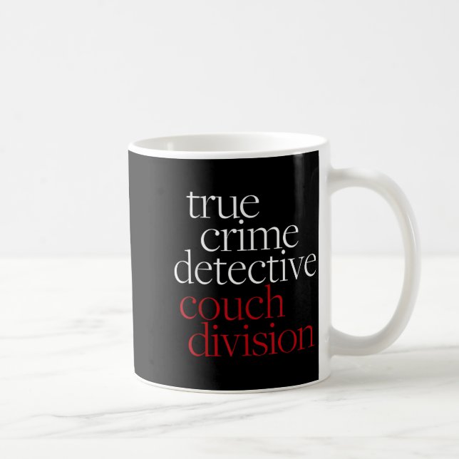 Caneca De Café True Crime Detective Couch Di Fun Crime Fan Introv (Direita)