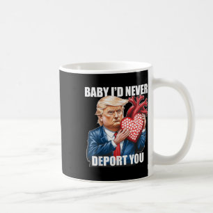 Caneca De Café Trump Humor Baby Eu Nunca Te Deportaria Engraçado