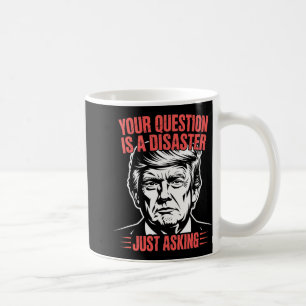 Caneca De Café Trump Vintage Sua Pergunta É Um Humor Desastrado