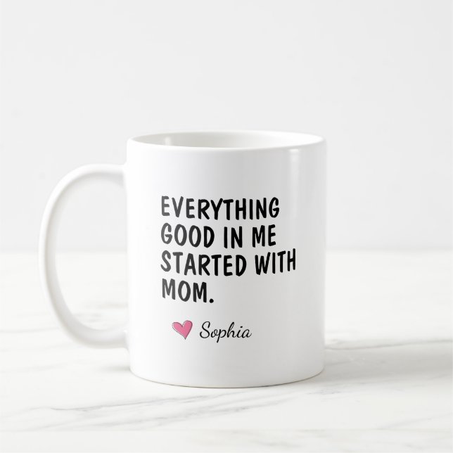 Caneca De Café Tudo De Bom Em Mim Começou Com A Mamãe (Esquerda)