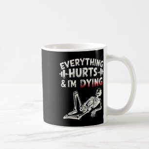 Caneca De Café Tudo Dói E Estou Morrendo Engraçado Esqueleto De G