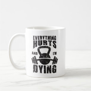 Caneca De Café Tudo dói e estou morrendo - Engraçado ginásio