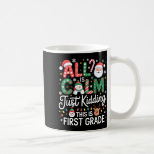 Caneca De Café Tudo Está Calmo Só Brincando Isto É Primeiro Ano C