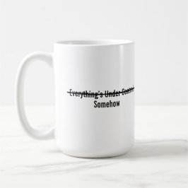 Caneca De Café Tudo Está Sob Controle De Alguma Forma