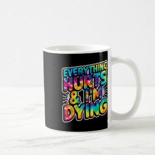 Caneca De Café Tudo Magoa E Estou Morrendo Engraçado Trabalho Hum