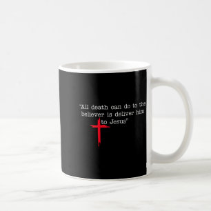 Caneca De Café Tudo o que a Morte Pode Fazer ao Crente é Entregá-