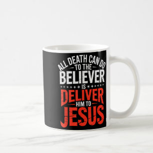 Caneca De Café Tudo o que a Morte Pode Fazer ao Crente é Entregá-