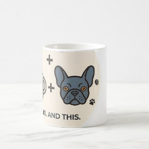 Caneca De Café Tudo o que Preciso é Café e meu Bulldog Francês