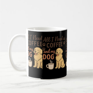 Caneca De Café "Tudo o que Preciso é Café e meu Cachorro | Amante