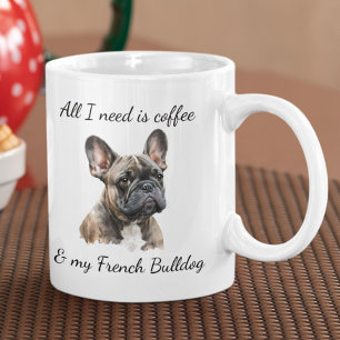 Caneca De Café Tudo o que preciso é Café e meu French Bulldog Bri