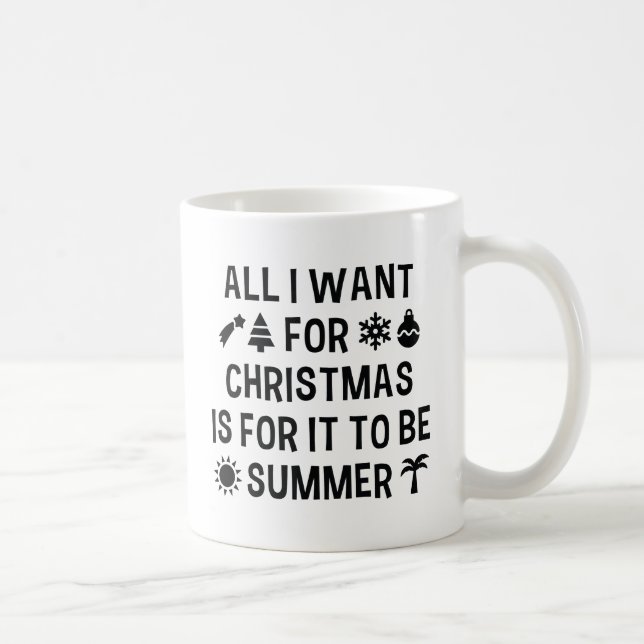 Caneca De Café Tudo O Que Quero Para O Natal É Que Seja Verão. (Direita)