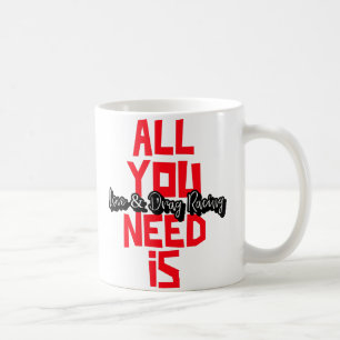 Caneca De Café Tudo O Que Você Precisa É De Corridas De Amor E Ar