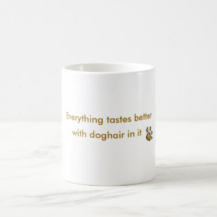 Caneca De Café tudo prova melhor com doghair nele