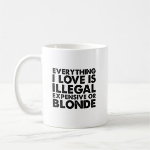 Caneca De Café Tudo Que Eu Amo É Ilegal Caro Ou Louro
