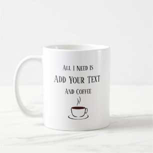 Caneca De Café Tudo Que Eu Preciso É Seu Texto E Café