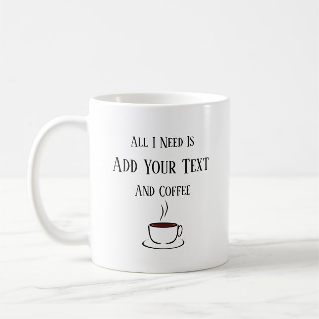 Caneca De Café Tudo Que Eu Preciso É Seu Texto E Café (Esquerda)