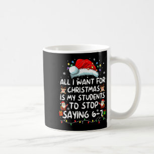 Caneca De Café Tudo Que Eu Quero Para O Natal É Que Meus Alunos P