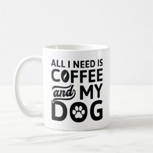 Caneca De Café Tudo Que Preciso É Café E Meu Cachorro