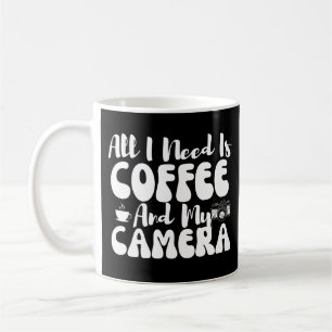 Caneca De Café Tudo Que Preciso É Café E Minha Câmera