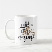 Tudo Que Preciso É Café E Rímel.