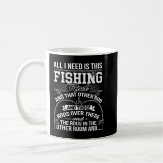 Caneca De Café Tudo Que Preciso É Dessa Arma De Pesca Engraçada.