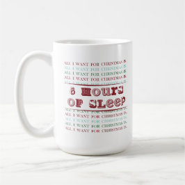 Caneca De Café Tudo que quero no Natal é 8 HORAS DE SONO