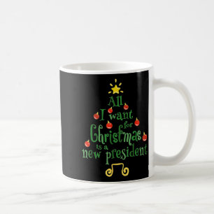 Caneca De Café Tudo Que Quero No Natal É Um Novo Presidente Engra