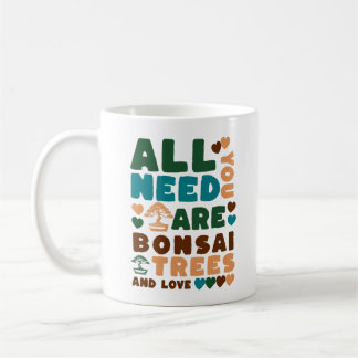 Caneca De Café Tudo que você precisa são árvores Bonsai e amor