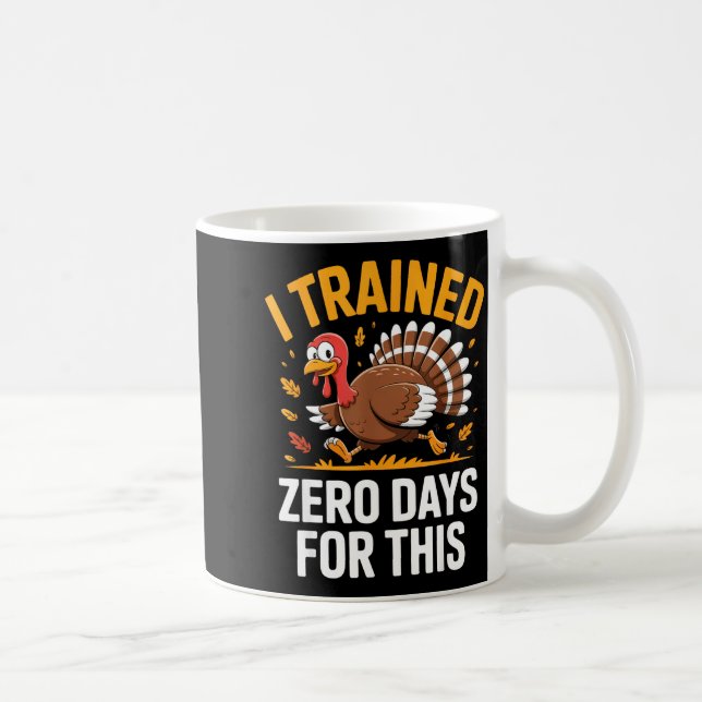 Caneca De Café Turkey Trot Thanksgiving Running I Trained Zero Da (Direita)