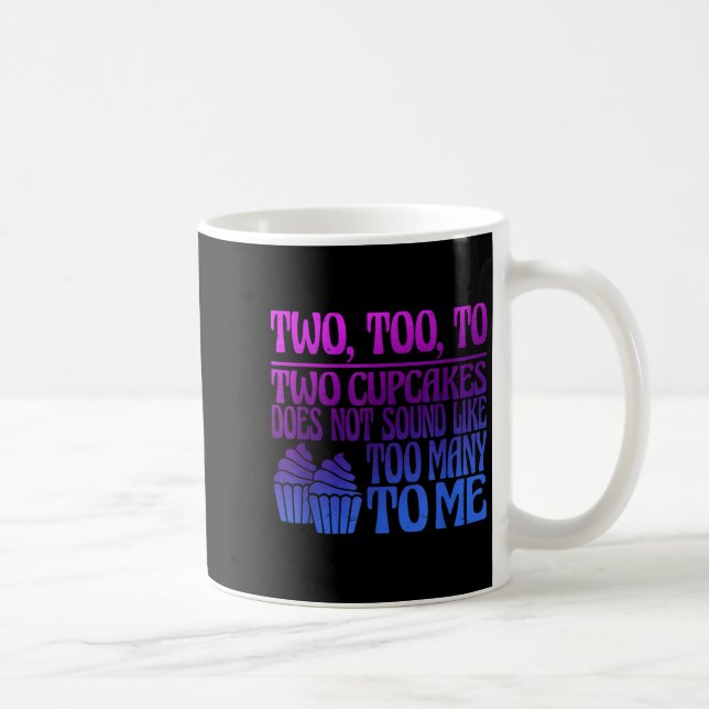 Caneca De Café Two, Too, To Two Cupcakes Does Not Sound Like Too  (Direita)