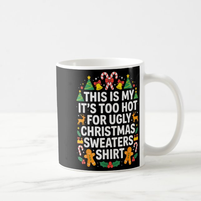 Caneca De Café Ugly Christmas Sweaters Funny Too Hot  (Direita)