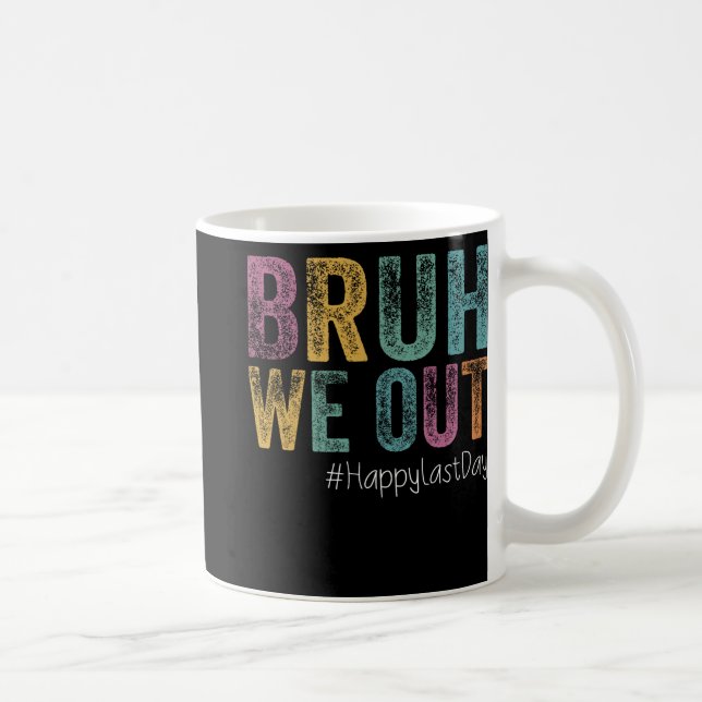 Caneca De Café Último Dia De Aula Bruh Nós Fora Professores Retro (Direita)
