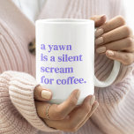 Caneca De Café Um bocejo é um gritar silencioso para<br><div class="desc">Simples,  na moda,  "um bocejo é um gritar silencioso para café",  costuma citar design de arte na tipografia moderna minimalista no púrpura de lavanda lilás. O acessório perfeito para o amante do café!</div>