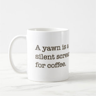 Caneca De Café Um bocejo é um gritar silencioso para o café