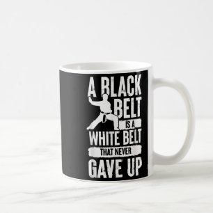 Caneca De Café Um Cinturão Negro É Um Cinturão Branco Que Nunca D