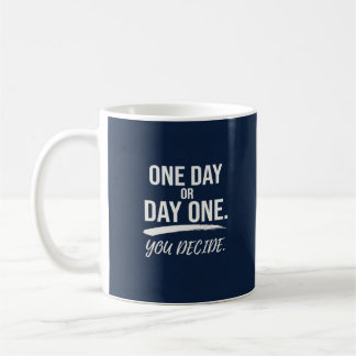 Caneca De Café Um Dia ou Dia Um, Você Decide