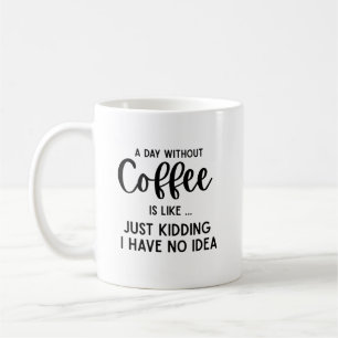 Caneca De Café Um dia sem café, café engraçado