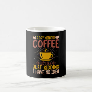 Caneca De Café Um Dia Sem Café É Só Brincadeira