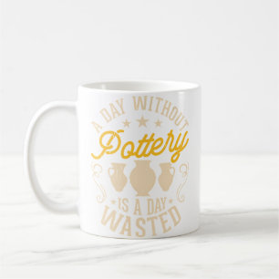 Caneca De Café Um Dia Sem Cerâmica É Um Dia Perdido Entusiasta De