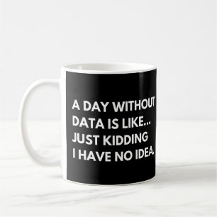 Caneca De Café Um Dia Sem Dados Frase Engraçada de Analista de Da