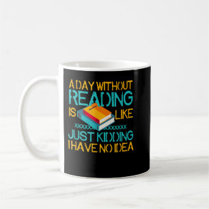 Caneca De Café Um Dia Sem Leitura É Como Os Ocupantes Do Livro