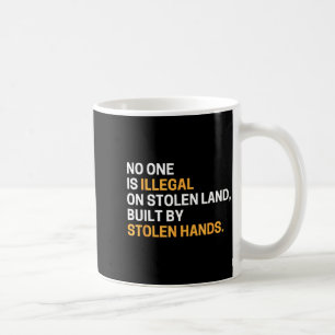 Caneca De Café Um é ilegal em terra roubada construída por mão ro