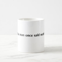 Caneca De Café Um homem sábio não disse uma vez nada