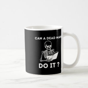 Caneca De Café Um Morto Pode Fazer Um Esqueleto Comportamento De