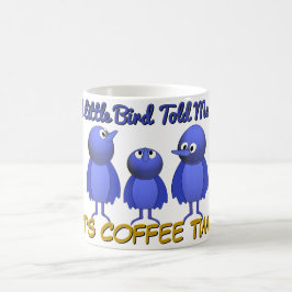 Caneca De Café Um passarinho me disse que é hora do café.